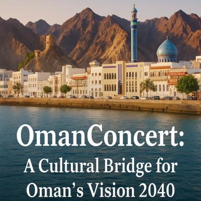 OmanConcert: A Cultural Bridge for Oman’s Vision 2040